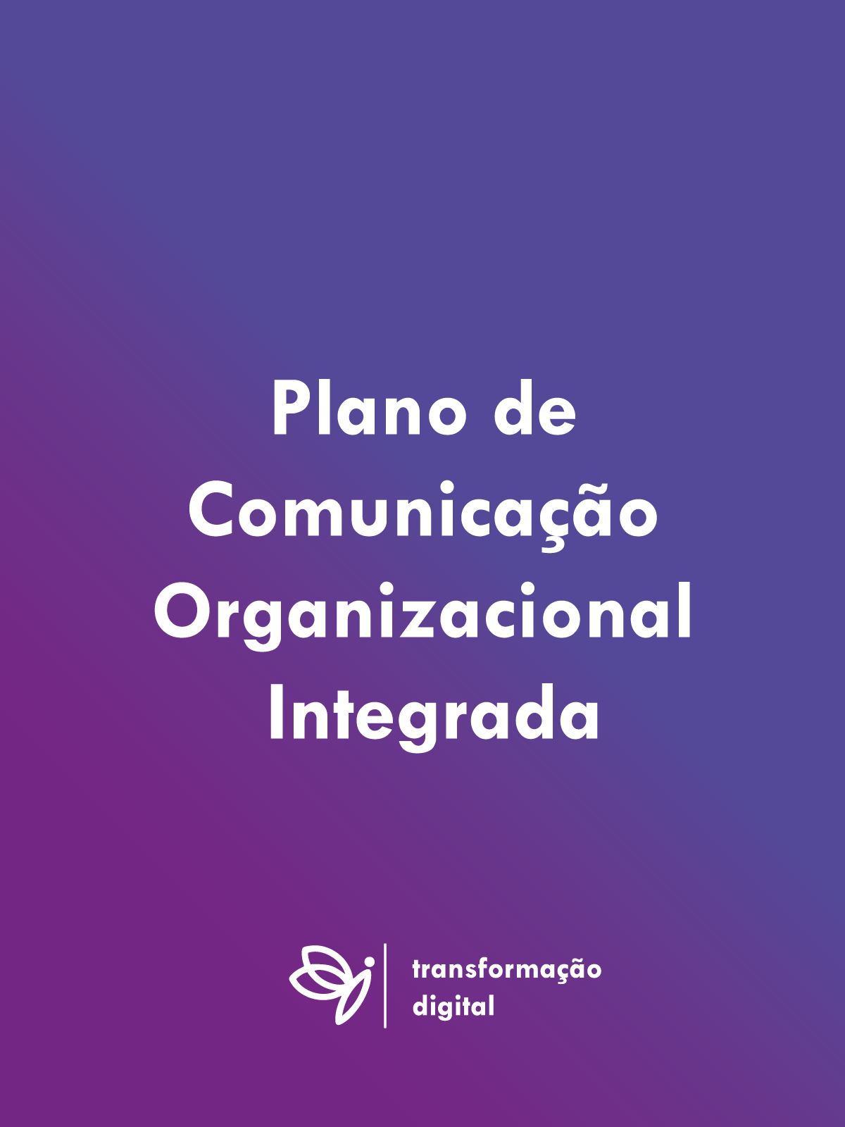 Plano de Comunicação Organizacional Integrada